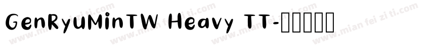 GenRyuMinTW Heavy TT字体转换